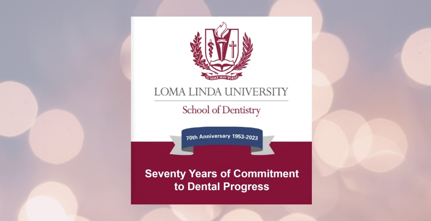 Loma Linda University School of Dentistry 70th anniversary graphic highlighting seventy years of commitment to dental progress