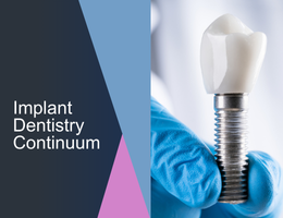 Implant Dentistry Continuum