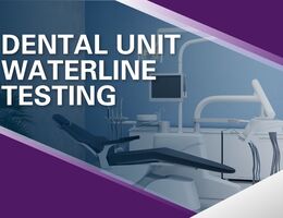 Dental unit waterline testing graphic showing a dental operatory with chair, equipment, and the words “Dental Unit Waterline Testing."