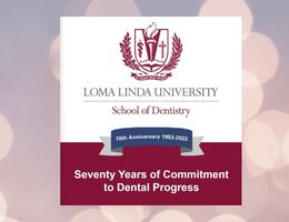 Loma Linda University School of Dentistry 70th anniversary graphic highlighting seventy years of commitment to dental progress
